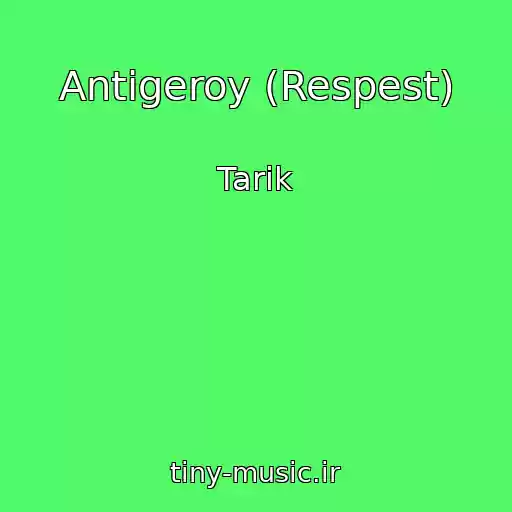 کاور آهنگ Antigeroy (Respest) از Tarik