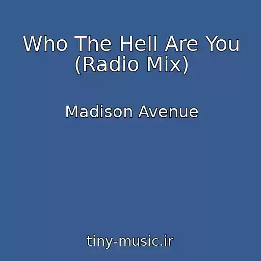 کاور آهنگ Who The Hell Are You (Radio Mix) از Madison Avenue