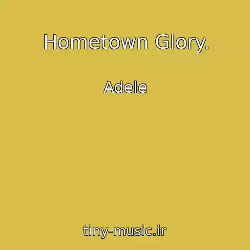 کاور آهنگ Hometown Glory. از Adele