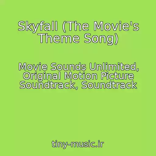 کاور آهنگ Skyfall (The Movie's Theme Song) از Movie Sounds Unlimited, Original Motion Picture Soundtrack, Soundtrack