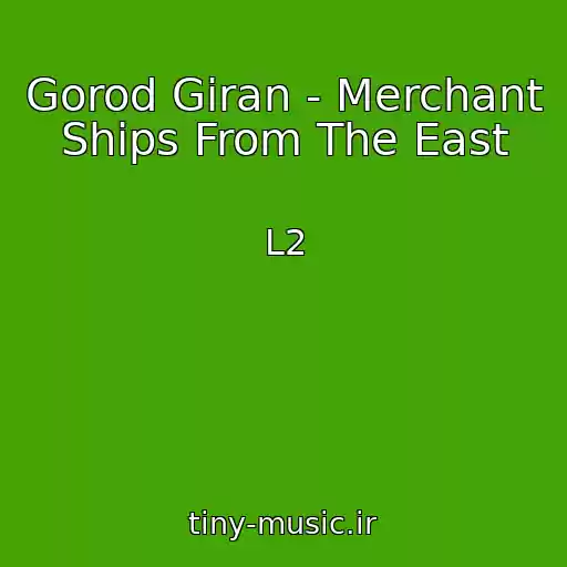 کاور آهنگ Gorod Giran - Merchant Ships From The East از L2