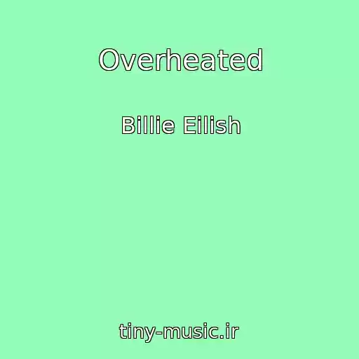 کاور آهنگ Overheated از Billie Eilish