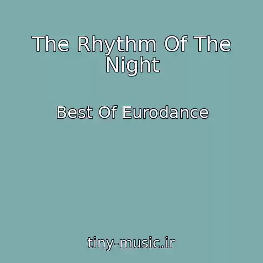 کاور آهنگ The Rhythm Of The Night از Best Of Eurodance