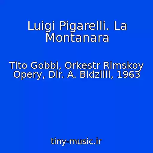کاور آهنگ Luigi Pigarelli. La Montanara از Tito Gobbi, Orkestr Rimskoy Opery, Dir. A. Bidzilli, 1963