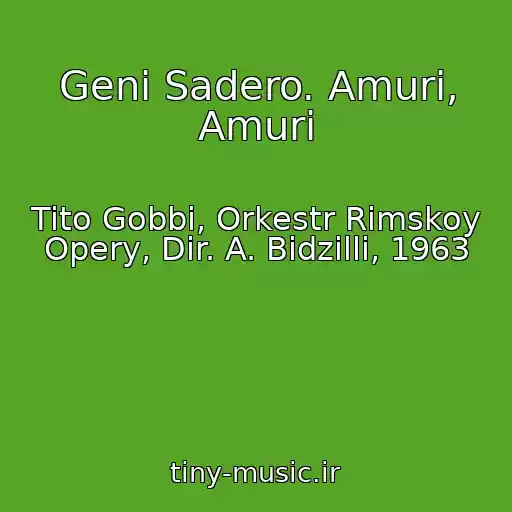 کاور آهنگ Geni Sadero. Amuri, Amuri از Tito Gobbi, Orkestr Rimskoy Opery, Dir. A. Bidzilli, 1963