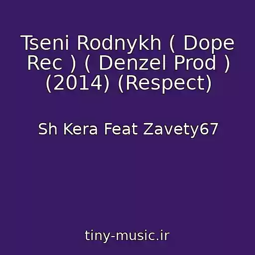 کاور آهنگ Tseni Rodnykh ( Dope Rec ) ( Denzel Prod ) (2014) (Respect) از Sh Kera Feat Zavety67