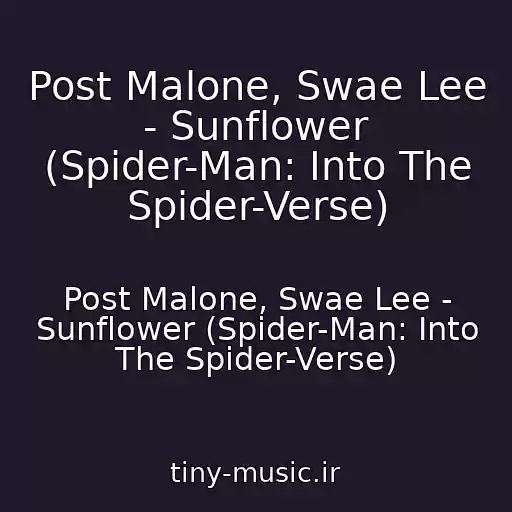 کاور آهنگ Post Malone, Swae Lee - Sunflower (Spider-Man: Into The Spider-Verse) از Post Malone, Swae Lee - Sunflower (Spider-Man: Into The Spider-Verse)