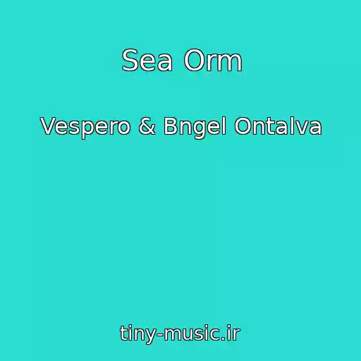کاور آهنگ Sea Orm از Vespero & Bngel Ontalva