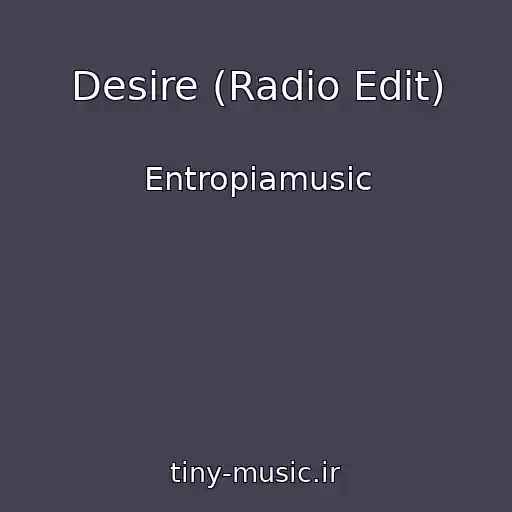 کاور آهنگ Desire (Radio Edit) از Entropiamusic