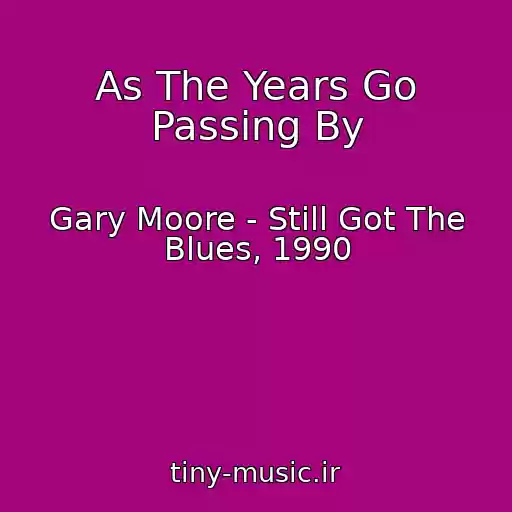 کاور آهنگ As The Years Go Passing By از Gary Moore - Still Got The Blues, 1990
