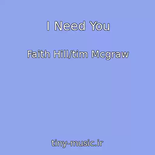 کاور آهنگ I Need You از Faith Hill/tim Mcgraw