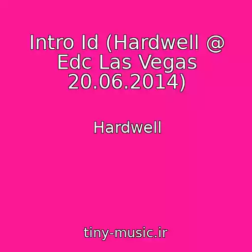 کاور آهنگ Intro Id (Hardwell @ Edc Las Vegas 20.06.2014) از Hardwell