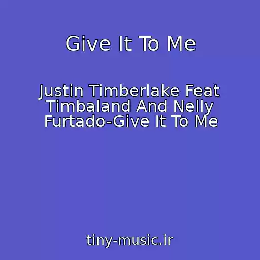 کاور آهنگ Give It To Me از Justin Timberlake Feat Timbaland And Nelly Furtado-Give It To Me