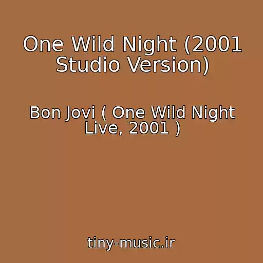 کاور آهنگ One Wild Night (2001 Studio Version) از Bon Jovi ( One Wild Night Live, 2001 )