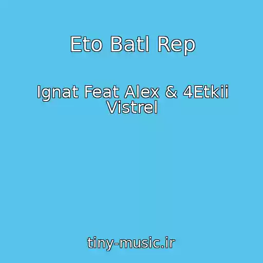 کاور آهنگ Eto Batl Rep از Ignat Feat Alex & 4Etkii Vistrel