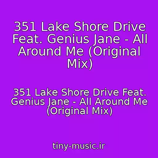 کاور آهنگ 351 Lake Shore Drive Feat. Genius Jane - All Around Me (Original Mix) از 351 Lake Shore Drive Feat. Genius Jane - All Around Me (Original Mix)