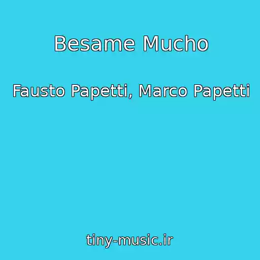 کاور آهنگ Besame Mucho از Fausto Papetti, Marco Papetti
