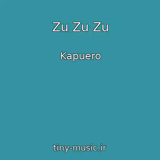 کاور آهنگ Zu Zu Zu از Kapuero