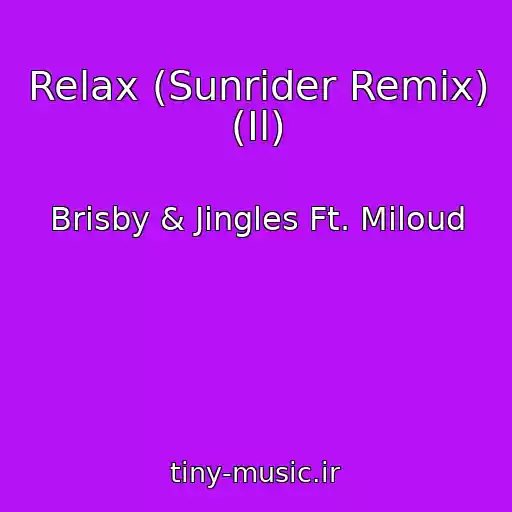 کاور آهنگ Relax (Sunrider Remix) (Il) از Brisby & Jingles Ft. Miloud