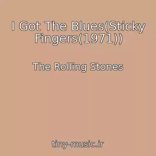 کاور آهنگ I Got The Blues(Sticky Fingers(1971)) از The Rolling Stones