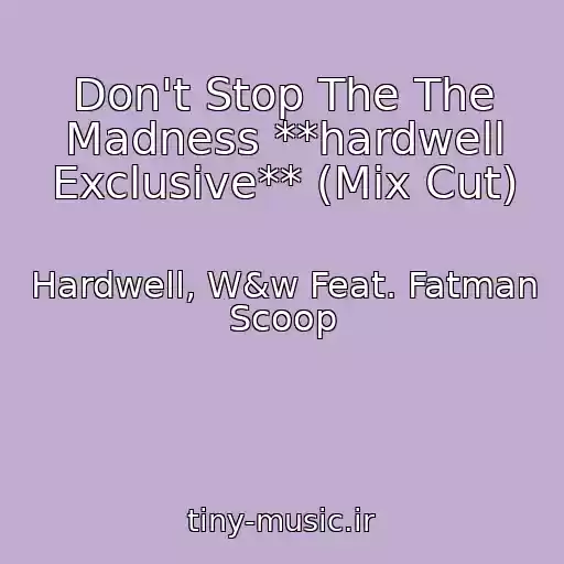 کاور آهنگ Don't Stop The The Madness **hardwell Exclusive** (Mix Cut) از Hardwell, W&w Feat. Fatman Scoop