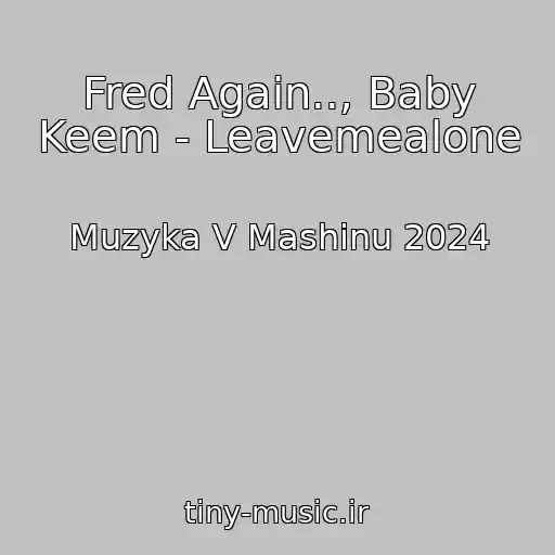 کاور آهنگ Fred Again.., Baby Keem - Leavemealone از Muzyka V Mashinu 2024