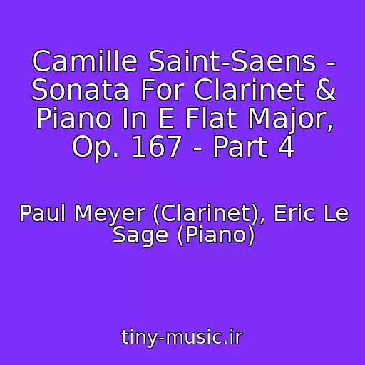 کاور آهنگ Camille Saint-Saens - Sonata For Clarinet & Piano In E Flat Major, Op. 167 - Part 4 از Paul Meyer (Clarinet), Eric Le Sage (Piano)