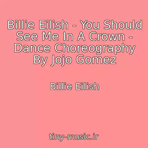 کاور آهنگ Billie Eilish - You Should See Me In A Crown - Dance Choreography By Jojo Gomez از Billie Eilish