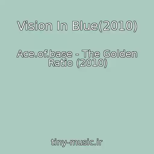 کاور آهنگ Vision In Blue(2010) از Ace.of.base - The Golden Ratio (2010)