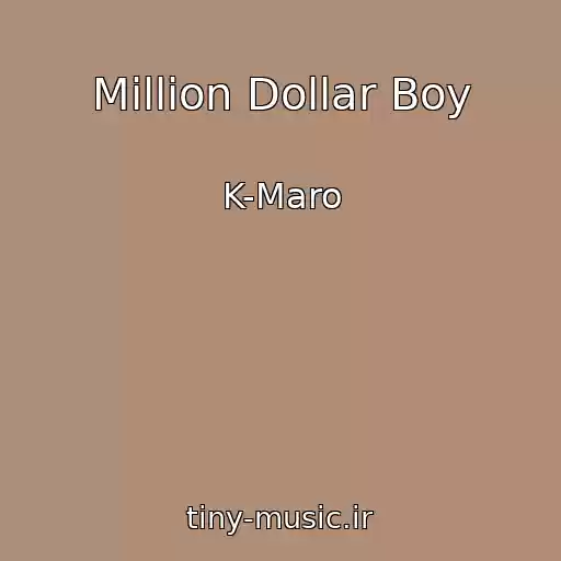 کاور آهنگ Million Dollar Boy از K-Maro
