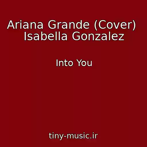 کاور آهنگ Ariana Grande (Cover)  Isabella Gonzalez از Into You