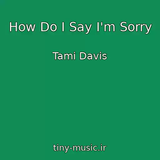 کاور آهنگ How Do I Say I'm Sorry از Tami Davis