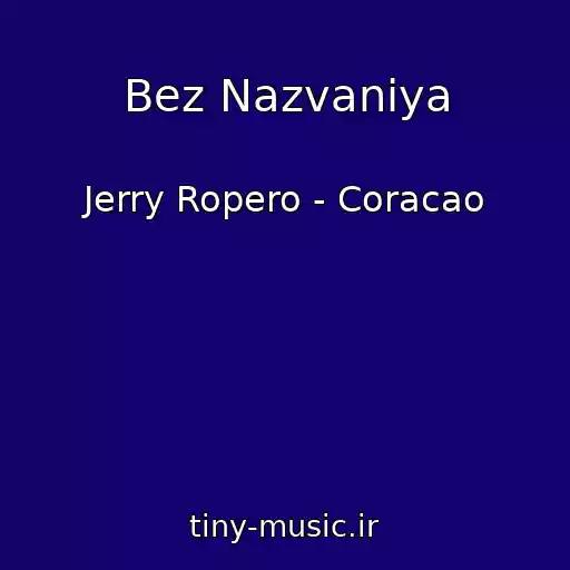 کاور آهنگ Bez Nazvaniya از Jerry Ropero - Coracao