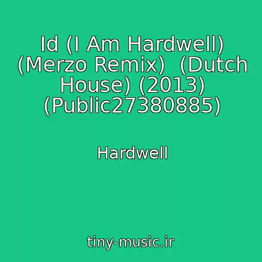 کاور آهنگ Id (I Am Hardwell) (Merzo Remix)  (Dutch House) (2013) (Public27380885) از Hardwell
