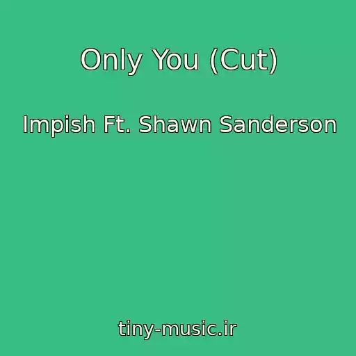 کاور آهنگ Only You (Cut) از Impish Ft. Shawn Sanderson