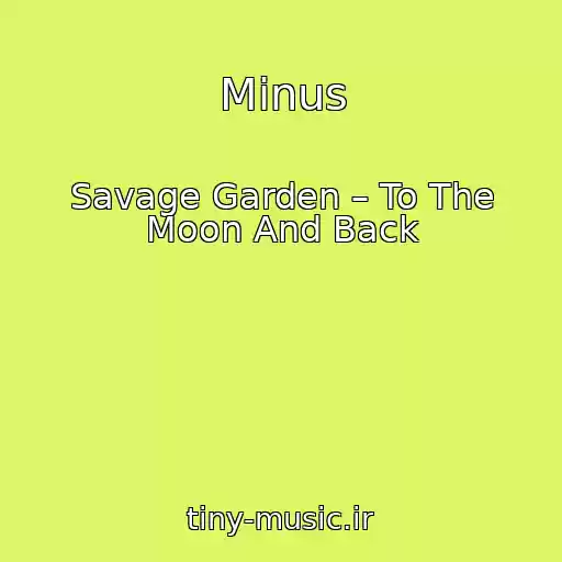 کاور آهنگ Minus از Savage Garden – To The Moon And Back