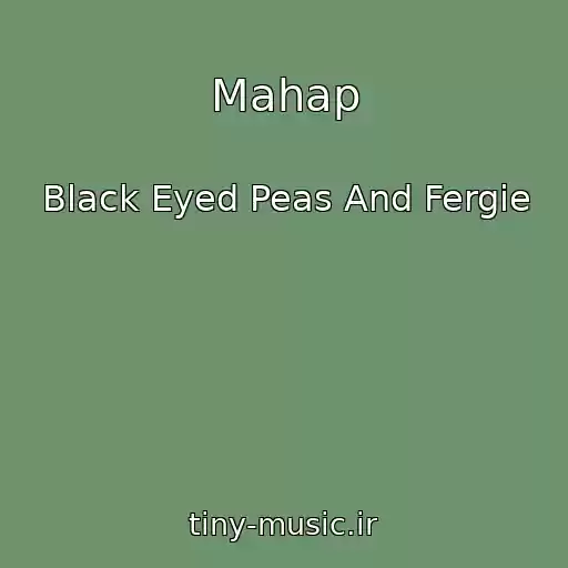 کاور آهنگ Mahap از Black Eyed Peas And Fergie