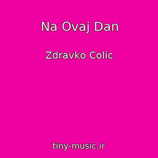کاور آهنگ Na Ovaj Dan از Zdravko Colic