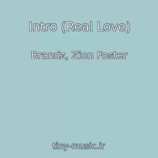 کاور آهنگ Intro (Real Love) از Brandz, Zion Foster