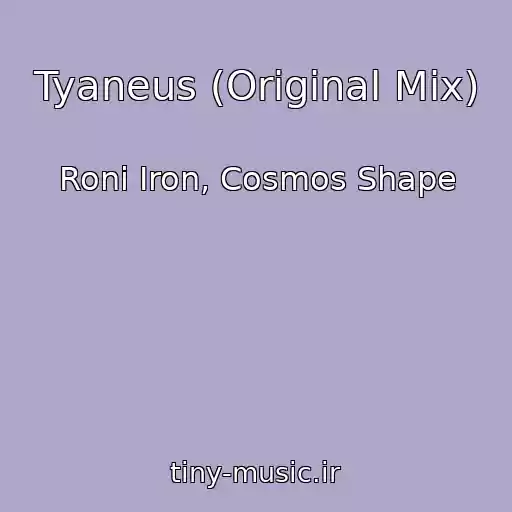 کاور آهنگ Tyaneus (Original Mix) از Roni Iron, Cosmos Shape