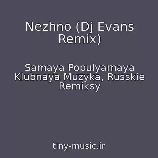 کاور آهنگ Nezhno (Dj Evans Remix) از Samaya Populyarnaya Klubnaya Muzyka, Russkie Remiksy