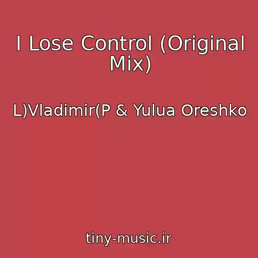 کاور آهنگ I Lose Control (Original Mix) از L)Vladimir(P & Yulua Oreshko