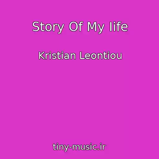 کاور آهنگ Story Of My Iife از Kristian Leontiou
