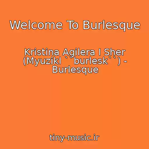 کاور آهنگ Welcome To Burlesque از Kristina Agilera I Sher (Myuzikl ``burlesk``) - Burlesque