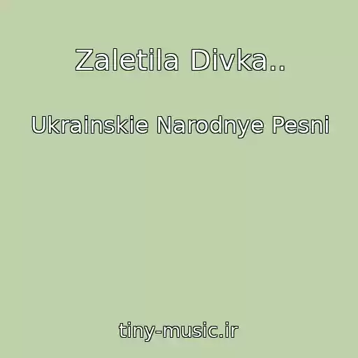 کاور آهنگ Zaletіla Dіvka.. از Ukrainskie Narodnye Pesni