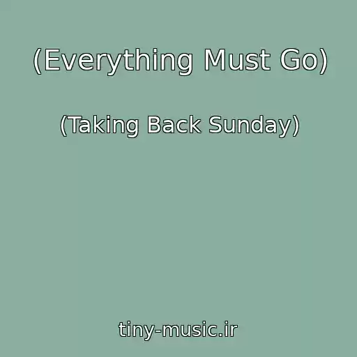 کاور آهنگ (Everything Must Go) از (Taking Back Sunday)