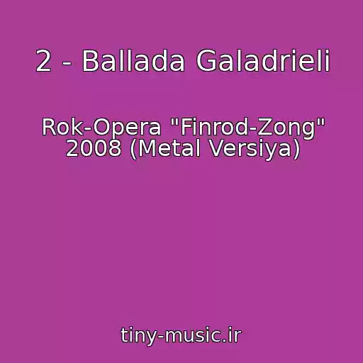 کاور آهنگ 2 - Ballada Galadrieli از Rok-Opera "Finrod-Zong" 2008 (Metal Versiya)