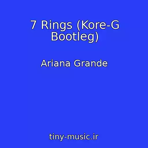 کاور آهنگ 7 Rings (Kore-G Bootleg) از Ariana Grande