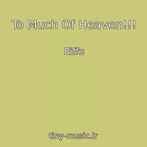 کاور آهنگ To Much Of Heaven!!! از Eiffe
