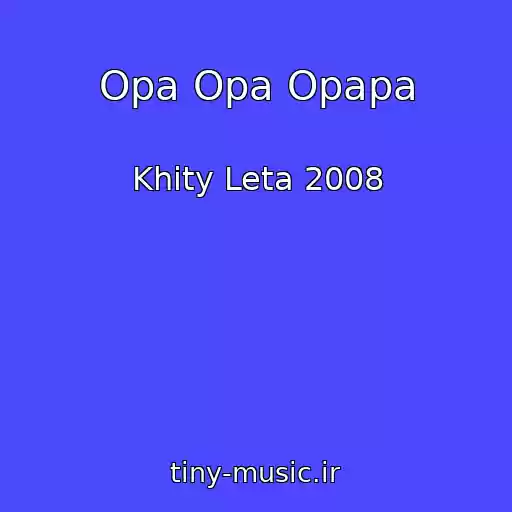 کاور آهنگ Opa Opa Opapa از Khity Leta 2008